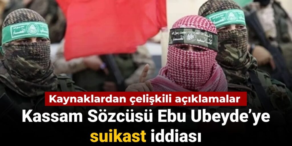 kassam tugaylari sozcusu ebu ubeyde hakkinda suikast iddiasi GGB2OpLw