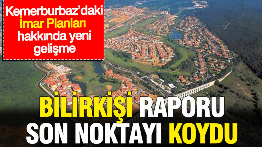 Kemerburbazdaki imar planlari hakkinda yeni gelisme bilirkisi raporu son noktayi koydu IqqcaUsx